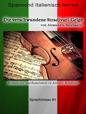 cover image of Die verschwundene Stradivari-Geige--Sprachkurs Italienisch-Deutsch B1